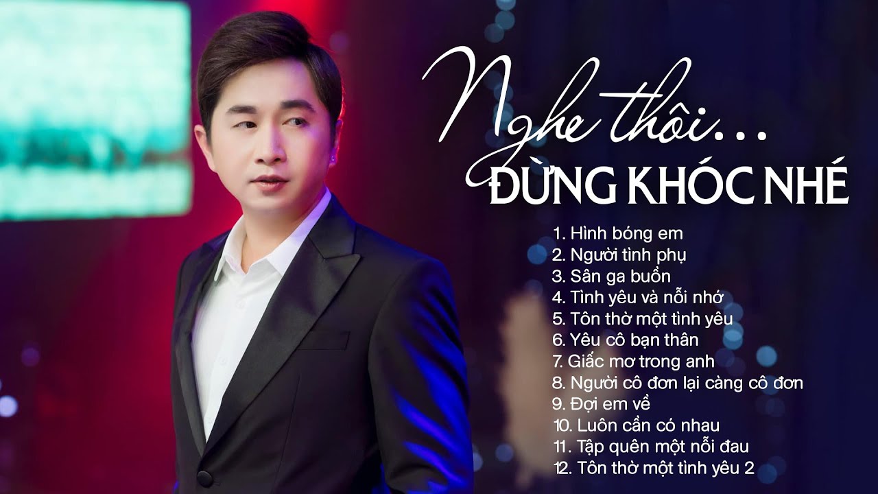 Nghe Thôi Đừng Khóc, Nhạc Trẻ Buồn Tâm Trạng Không Dành Cho Ai Yếu Lòng, Tình yêu ấy như mới hôm qua