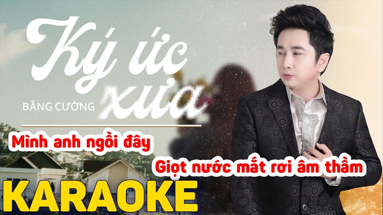 Karaoke Ký Ức Xưa - Tone Nam | Bằng Cường Karaoke Beat Chuẩn