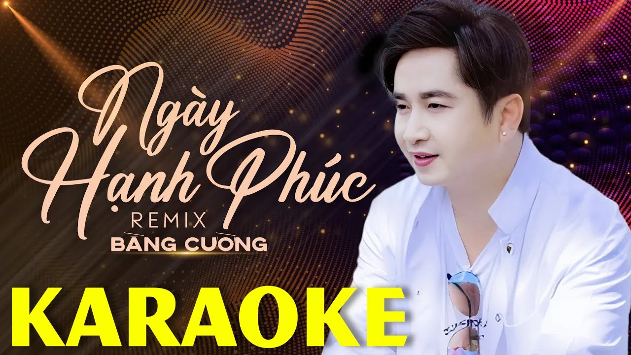 Karaoke Ngày Hạnh Phúc Remix - Tone Nam | Bằng Cường Karaoke Beat Chuẩn