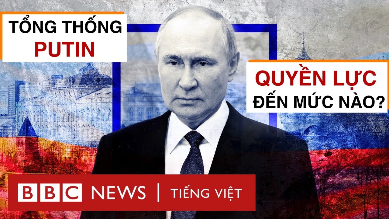 ÔNG PUTIN THĂM VIỆT NAM: QUYỀN LỰC ĐẾN MỨC NÀO?