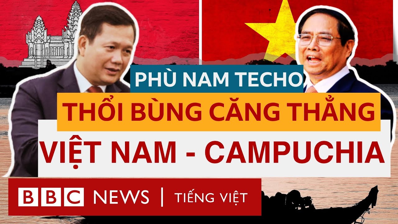 KÊNH ĐÀO PHÙ NAM TECHO: THỔI BÙNG MÂU THUẪN VIỆT NAM - CAMPUCHIA