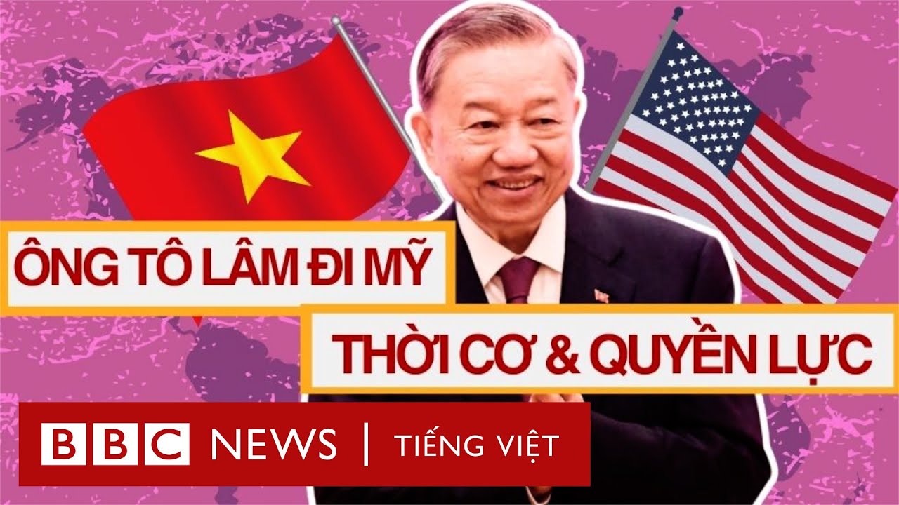 ÔNG TÔ LÂM ĐI MỸ: THỜI CƠ CỦNG CỐ 'QUYỀN LỰC MỀM'