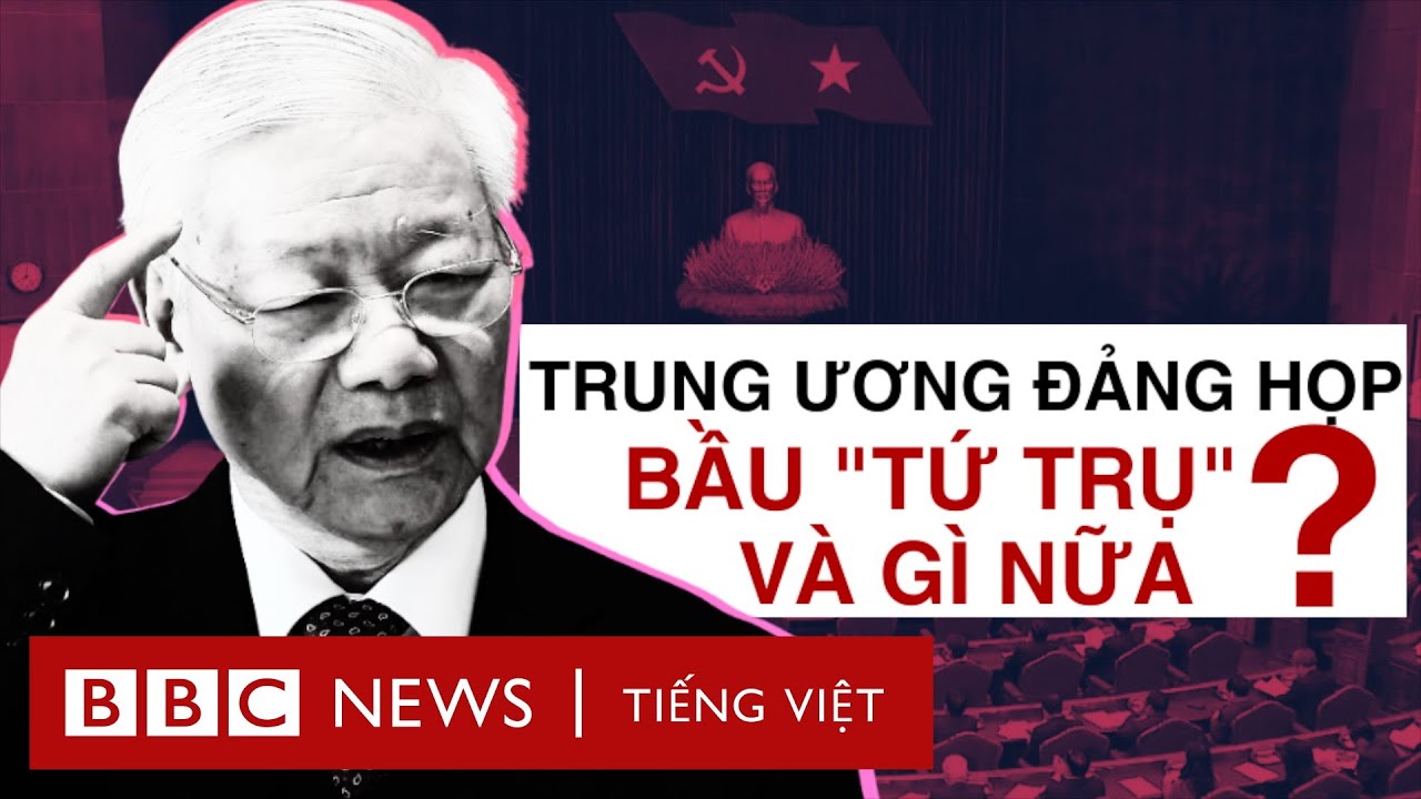 TRUNG ƯƠNG ĐẢNG HỌP: CHỌN ‘TỨ TRỤ’ VÀ GÌ NỮA?