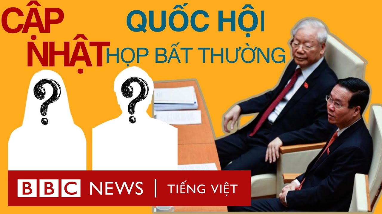 QUỐC HỘI, TRUNG ƯƠNG ĐẢNG HỌP BẤT THƯỜNG, CÓ CHUYỂN BIẾN GÌ VỀ NHÂN SỰ?