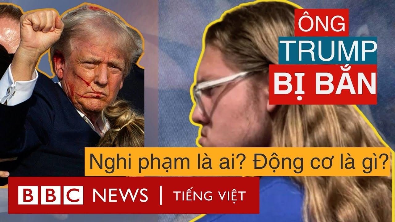 ÔNG TRUMP BỊ BẮN: NGHI PHẠM LÀ AI? ĐỘNG CƠ LÀ GÌ?