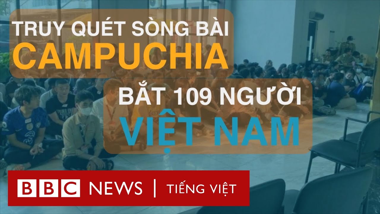 Campuchia bắt 109 người Việt Nam liên quan đánh bạc trái phép