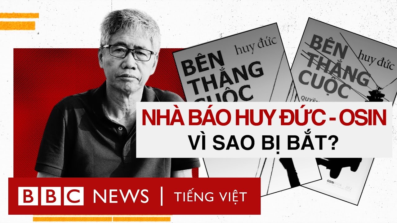 NHÀ BÁO HUY ĐỨC BỊ BẮT: ÔNG ĐÃ LÀM GÌ VÀ NHỮNG NGHI VẤN PHÁP LÝ