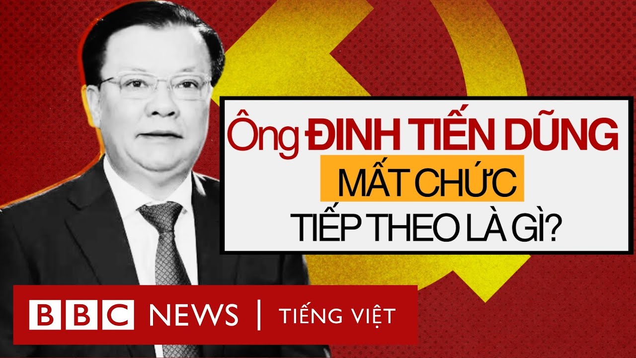 ÔNG ĐINH TIẾN DŨNG MẤT CHỨC, TIẾP THEO LÀ GÌ?