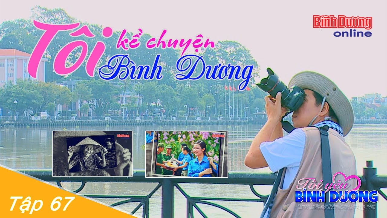 Tôi yêu Bình Dương: Tôi kể chuyện Bình Dương