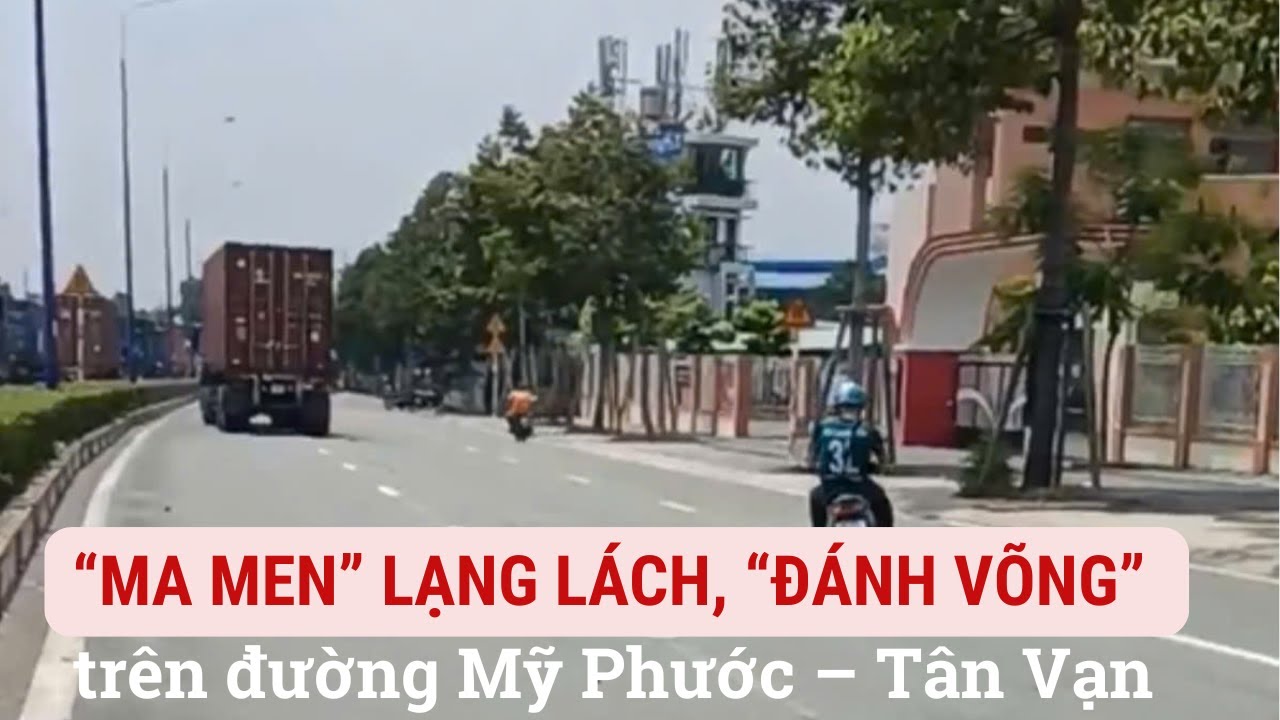 “Ma men” lạng lách, “đánh võng” trên đường Mỹ Phước – Tân Vạn