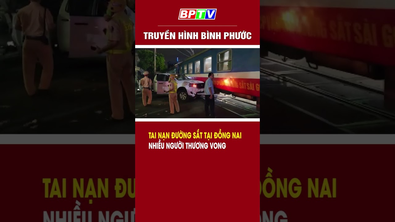 Tai nạn đường sắt tại Đồng Nai, nhiều người thương vong #shorts  | BPTV