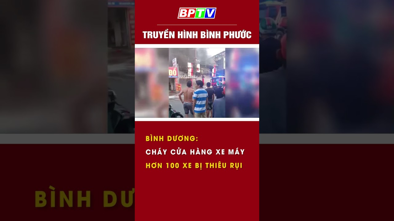 Bình Dương: Cháy cửa hàng xe máy, hơn 100 xe bị thiêu rụi #summerofshorts #mcvshorts  | BPTV