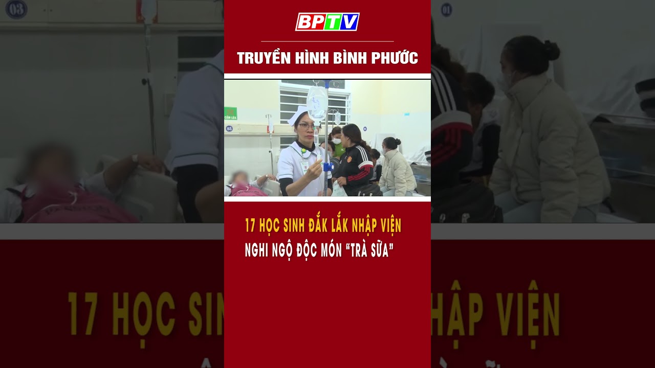 17 học sinh Đắk Lắk nhập viện, nghi ngộ độc món “trà sữa” #shorts  | BPTV