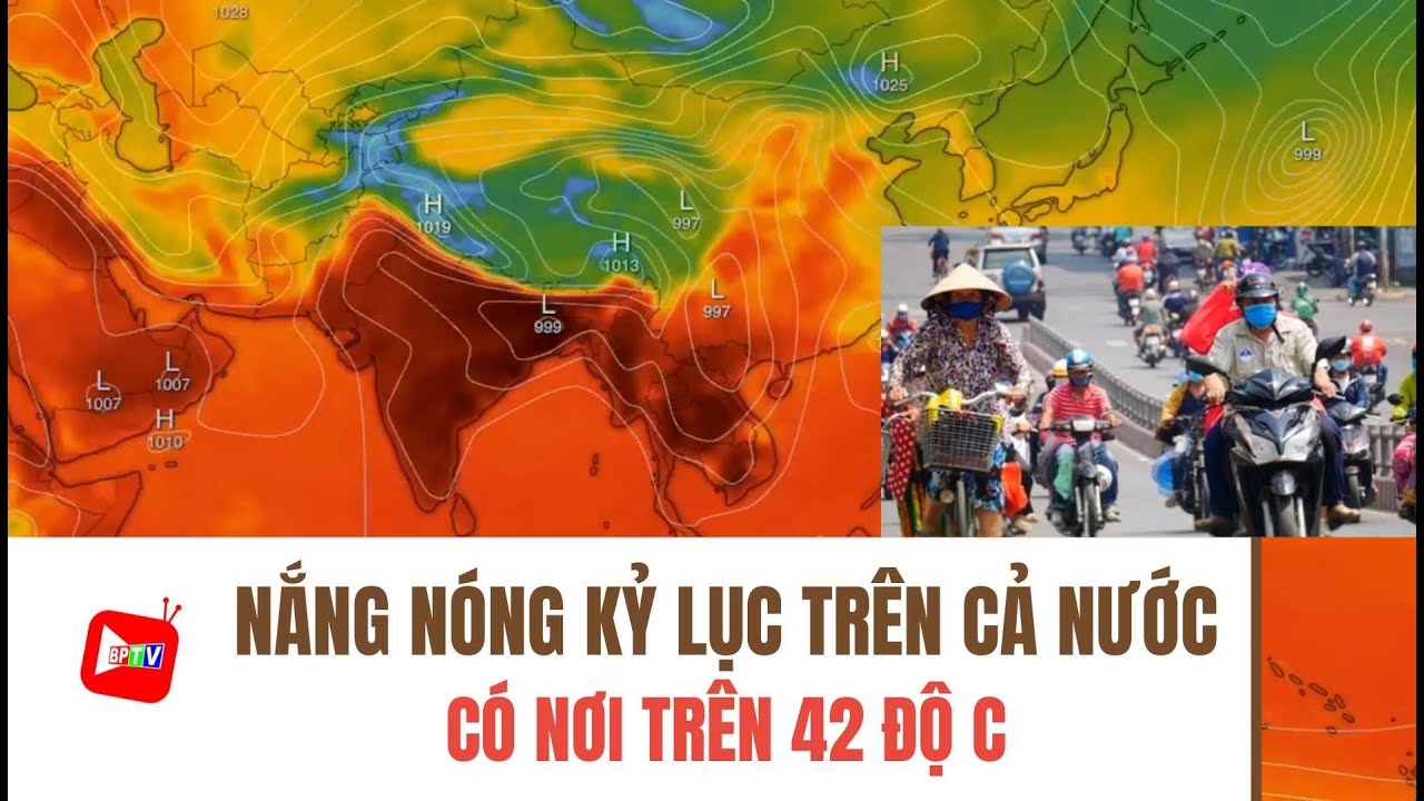 Nắng nóng kỷ lục trên cả nước, có nơi trên 42 độ C | BPTV