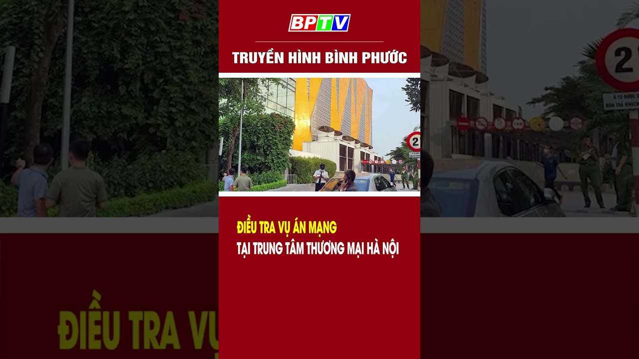 Điều tra vụ án mạng tại trung tâm thương mại Hà Nội #shorts  | BPTV