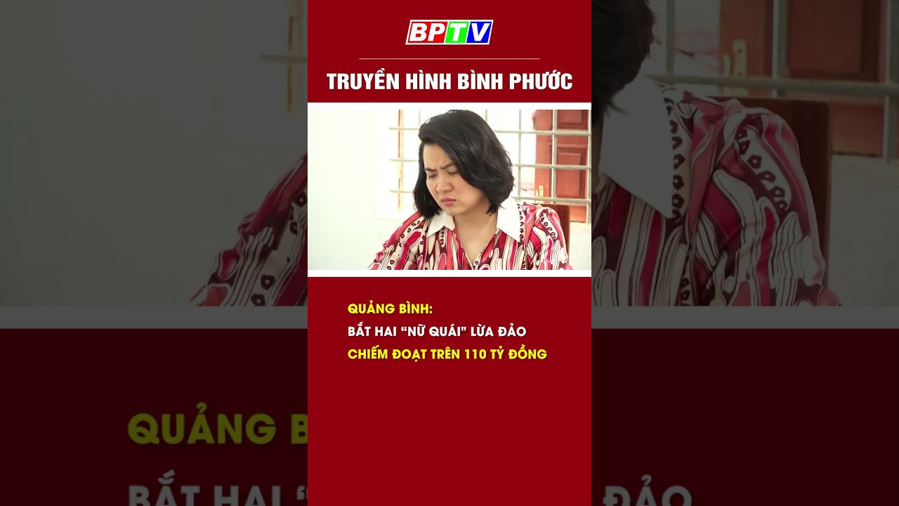 Quảng Bình: Bắt hai “nữ quái” lừa đảo chiếm đoạt trên 110 tỷ đồng #shorts  | BPTV