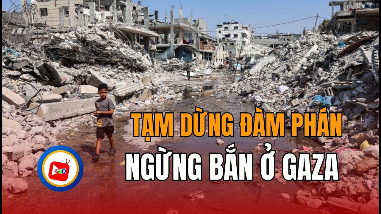 Đàm phán ngừng bắn ở Gaza tạm dừng  | BPTV