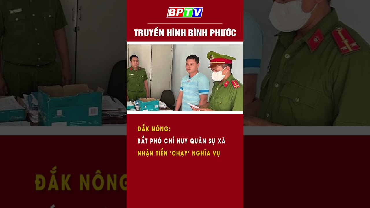 Đắk Nông: Bắt Phó chỉ huy quân sự xã nhận tiền ‘chạy’ nghĩa vụ #summerofshorts #mcvshorts   | BPTV