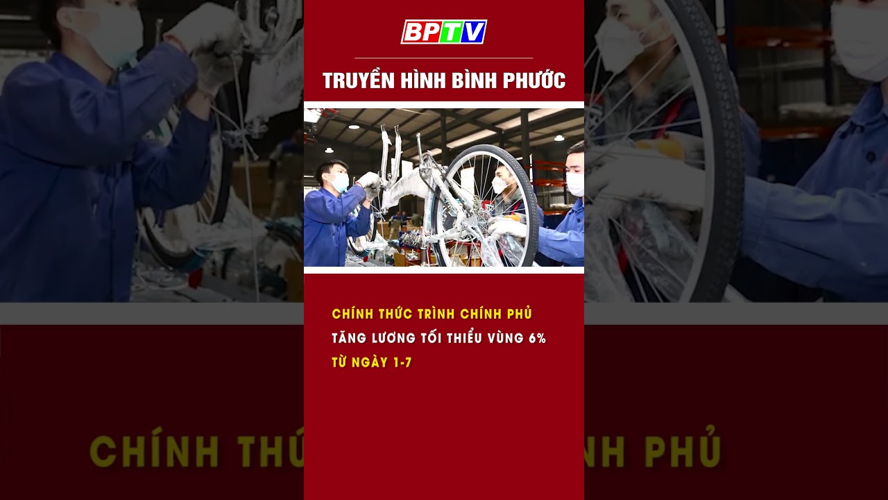 CHÍNH THỨC trình CHÍNH PHỦ tăng lương tối thiểu vùng 6% từ ngày 1-7 #shorts  | BPTV