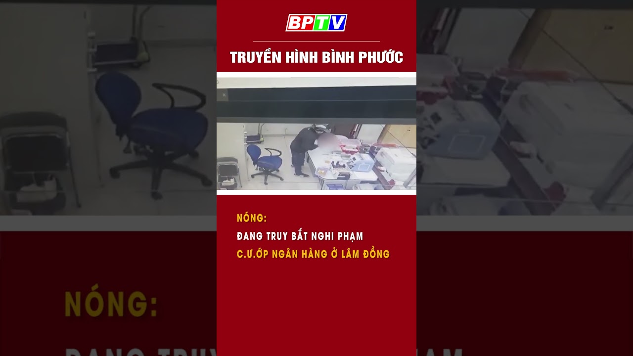 Nóng: Đang truy bắt nghi phạm c.ư.ớ.p ngân hàng ở Lâm Đồng  #shorts  | BPTV