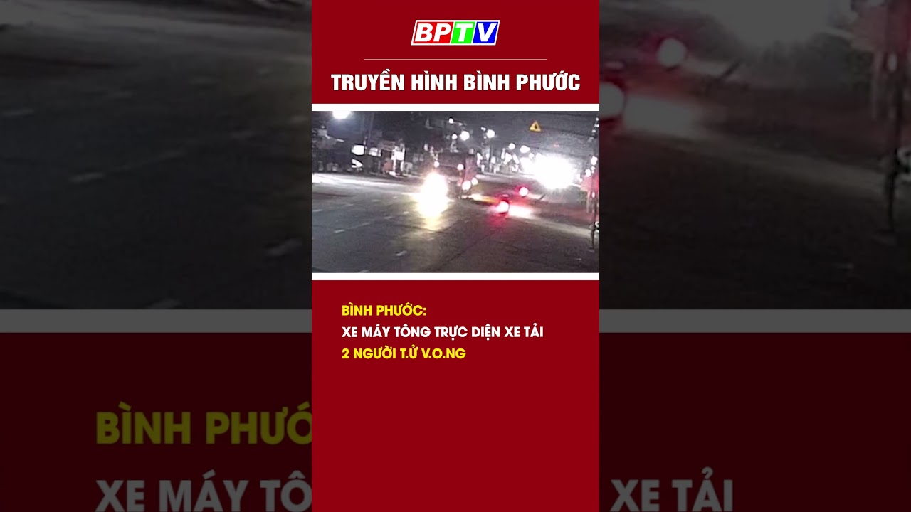 Bình Phước: Xe máy tông trực diện xe tải, 2 người t.ử v.o.ng #shorts  | BPTV