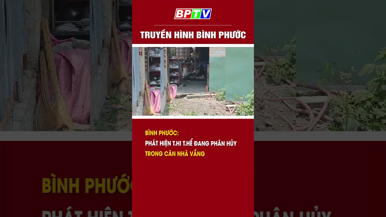 Bình Phước: Phát hiện t.h.i t.h.ể đang phân hủy trong căn nhà vắng #shorts  | BPTV