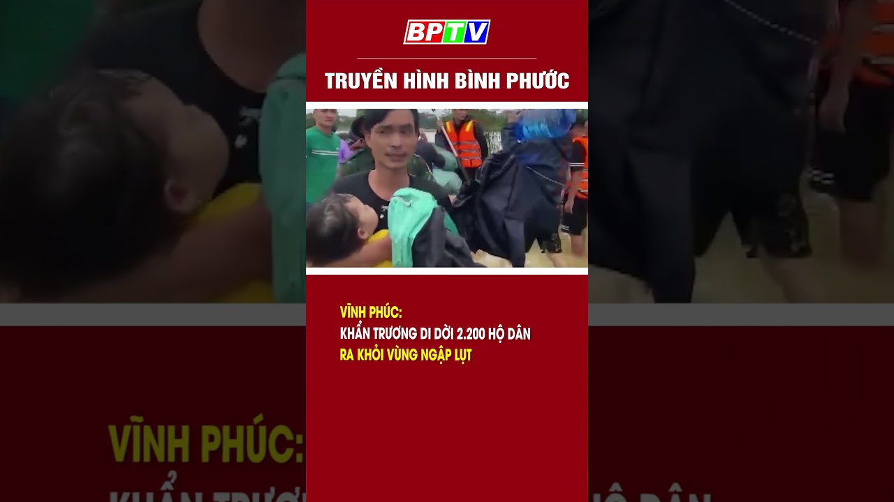 Vĩnh Phúc khẩn trương di dời 2.200 hộ dân vùng ngập lụt #shorts  | BPTV