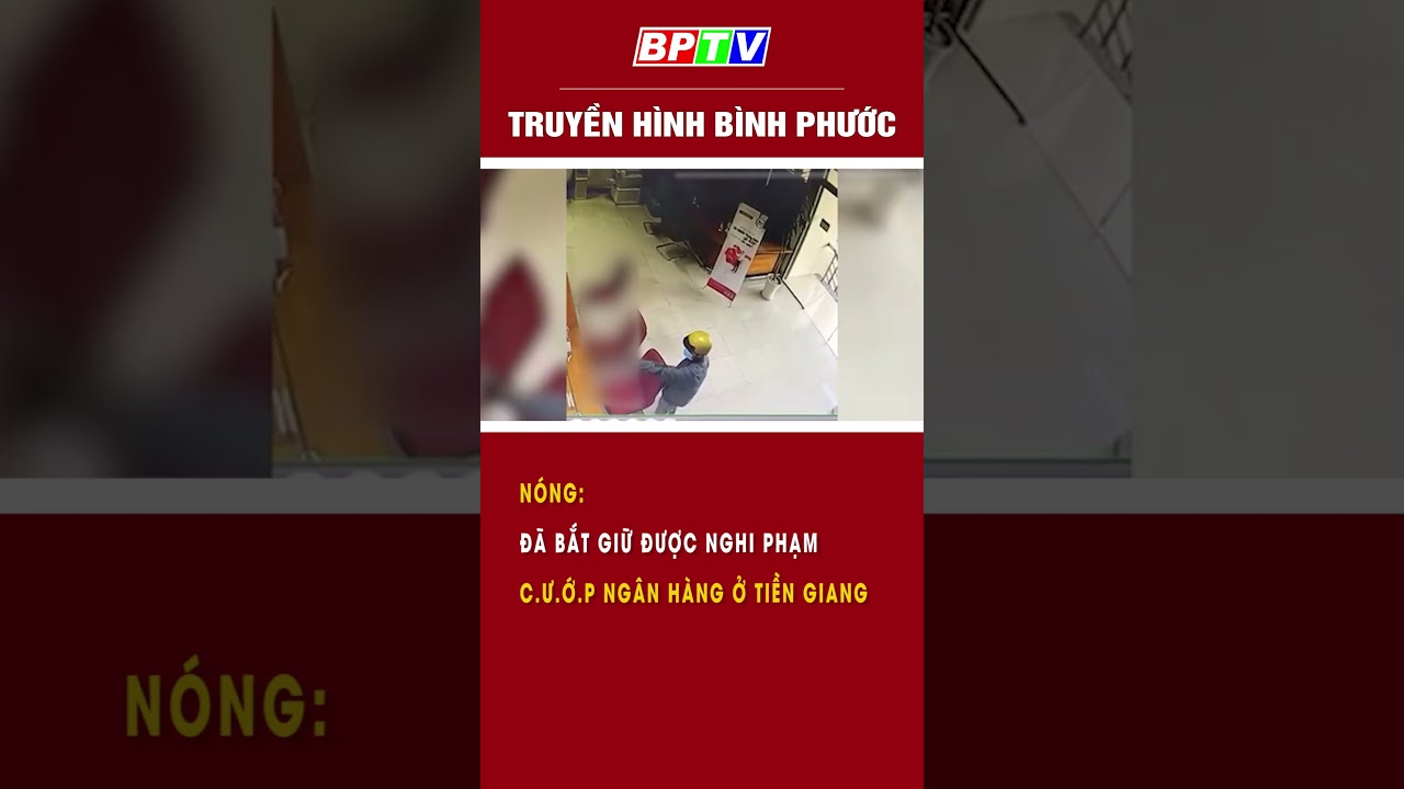 NÓNG: Đã bắt giữ nghi phạm cướp ngân hàng ở Tiền Giang #summerofshorts #mcvshorts  | BPTV