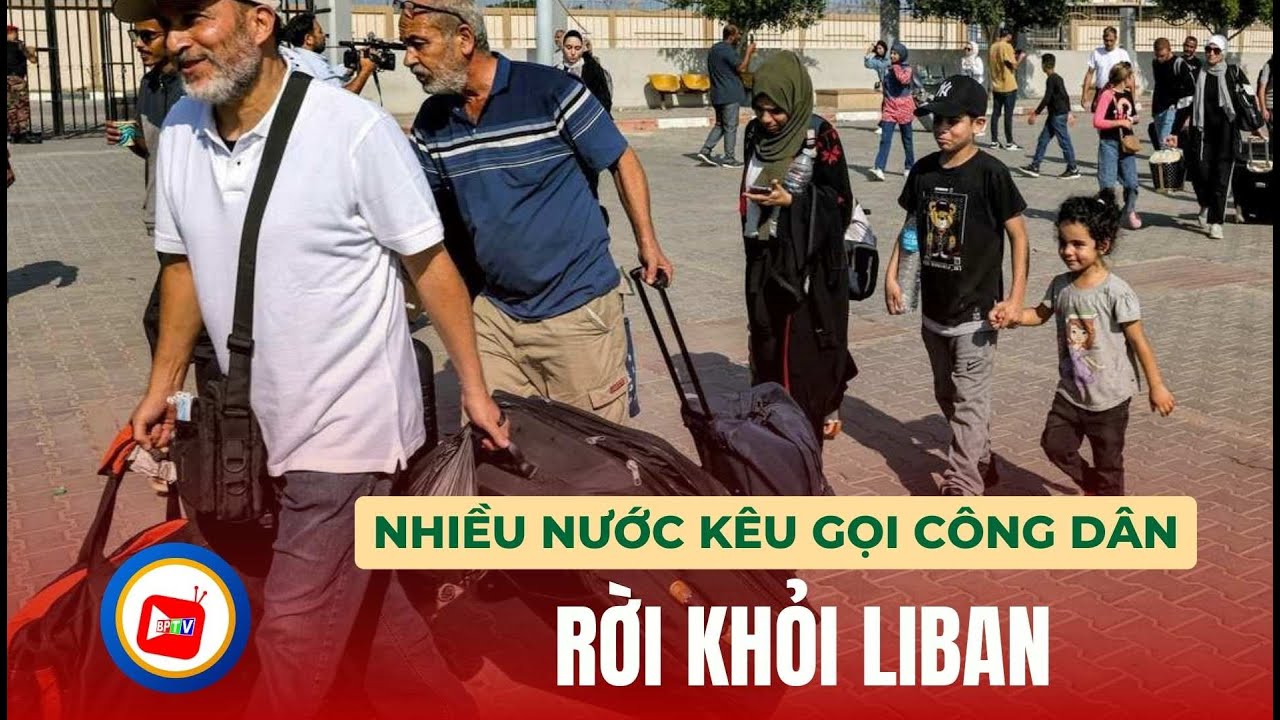 Nhiều nước khẩn cấp kêu gọi công dân rời khỏi Liban  | BPTV