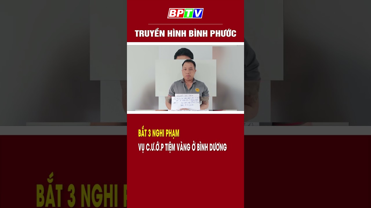 Bắt 3 nghi phạm vụ c.ướ.p tiệm vàng ở Bình Dương #shorts  | BPTV