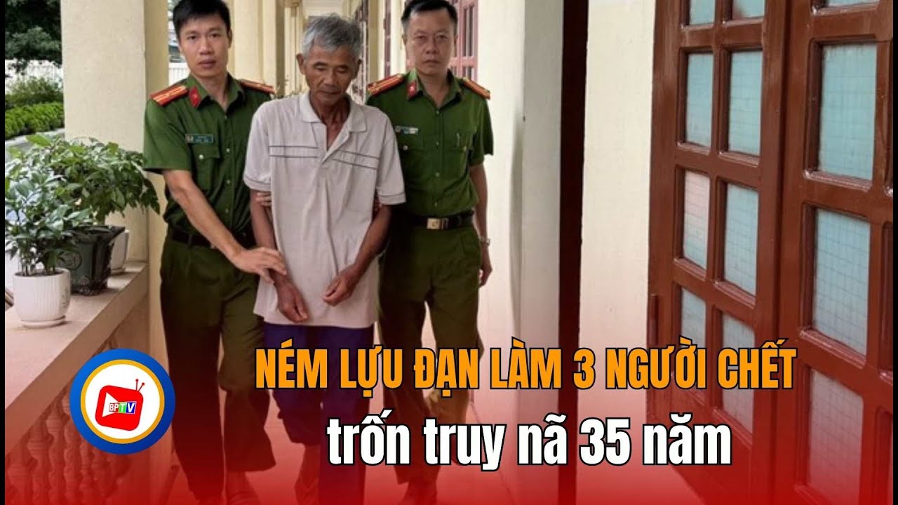 Ném lựu đạn làm 3 người c.h.ế.t rồi trốn truy nã 35 năm  | BPTV