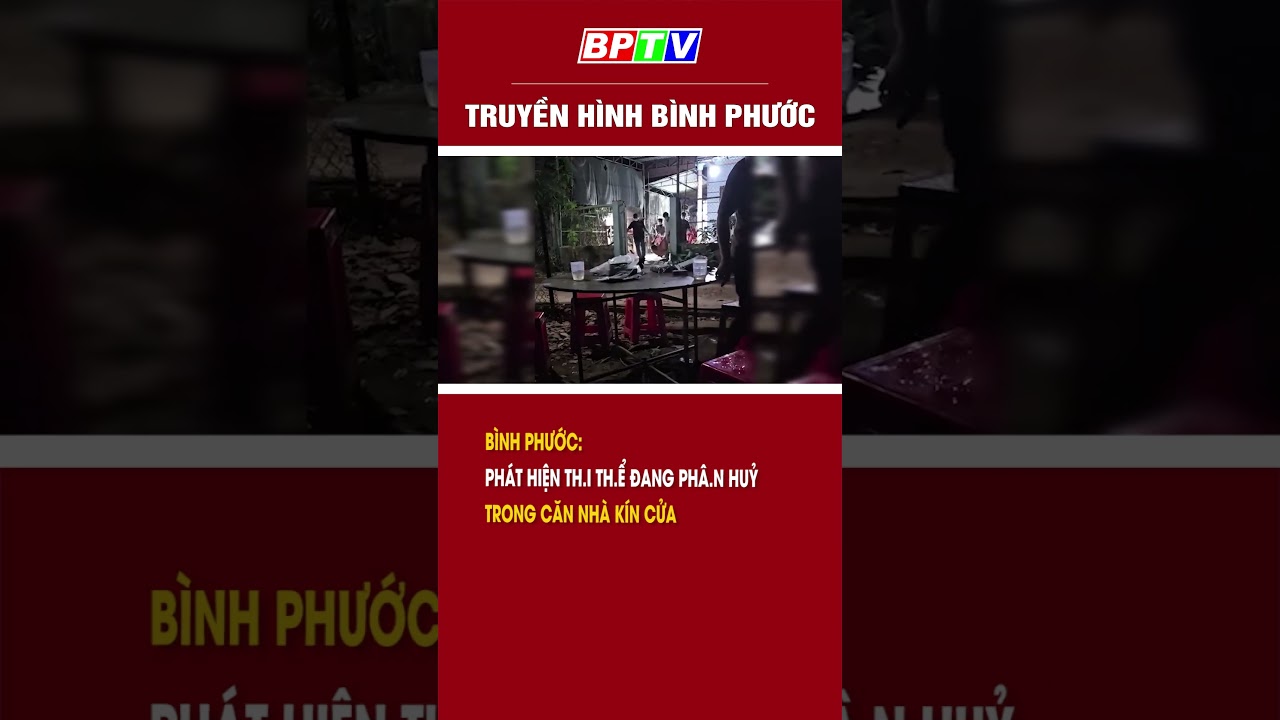 Bình Phước: Phát hiện th.i th.ể đang phâ.n h.uỷ trong căn nhà kín cửa #shorts  | BPTV