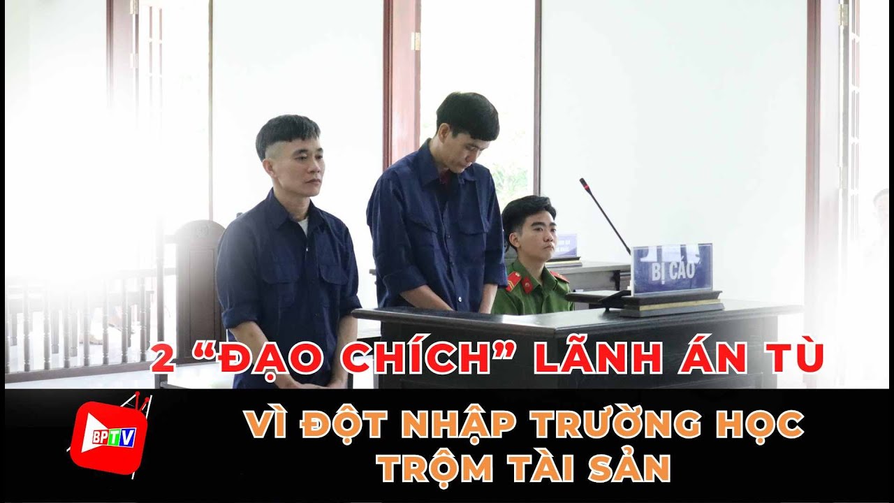 Bình Phước: 2 “đạo chích” lãnh án tù vì đột nhập trường học trộm tài sản | BPTV