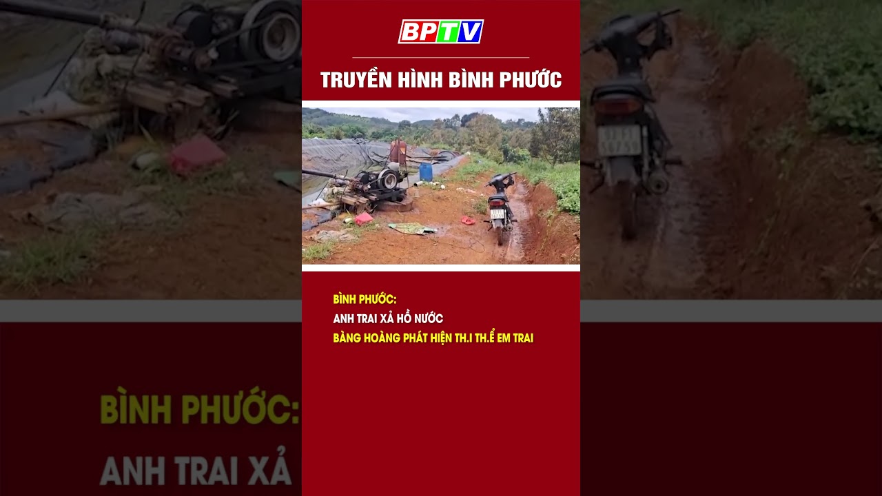 Bình Phước: Anh trai xả hồ nước, bàng hoàng phát hiện th.i th.ể em #shorts  | BPTV