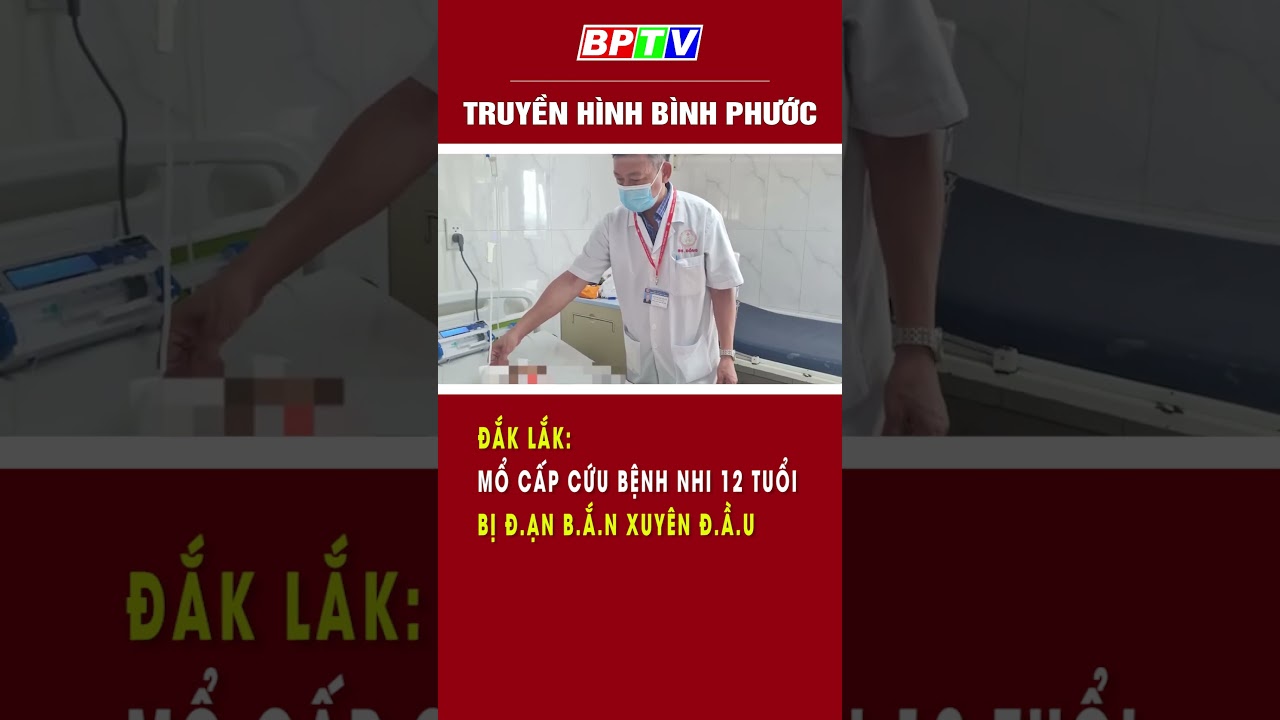 Đắk Lắk: Mổ cấp cứu bệnh nhi 12 tuổi bị đ.ạn b.ắ.n vào đ.ầ.u #shorts  | BPTV