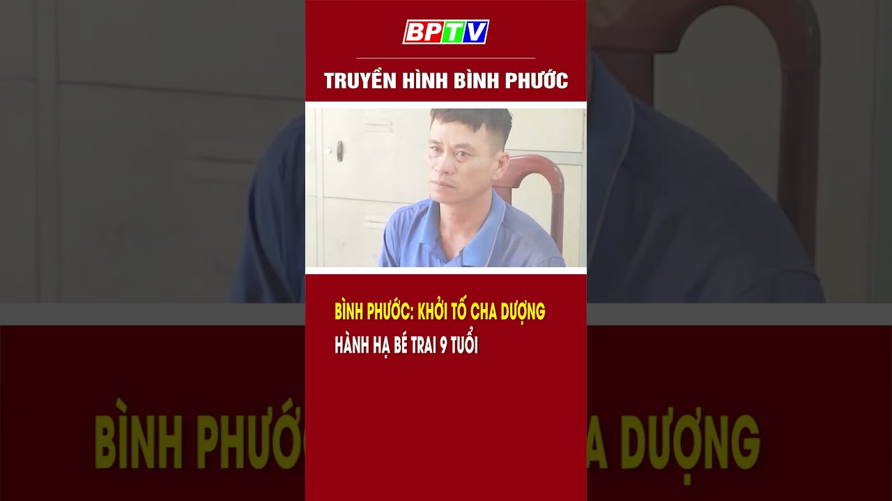 Bình Phước: Khởi tố cha dượng hành hạ bé trai 9 tuổi #shorts  | BPTV