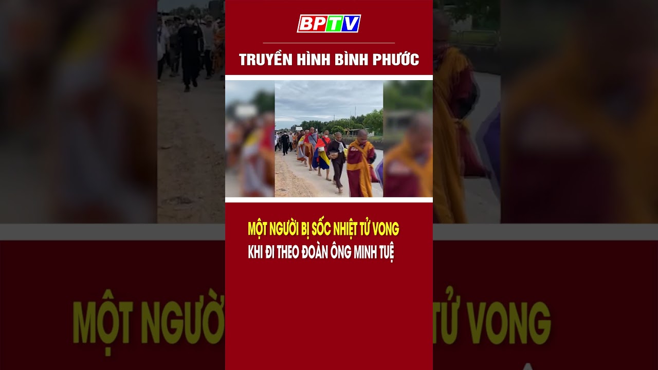 Một người bị sốc nhiệt tử vong khi đi theo đoàn ông Minh Tuệ #shorts  | BPTV