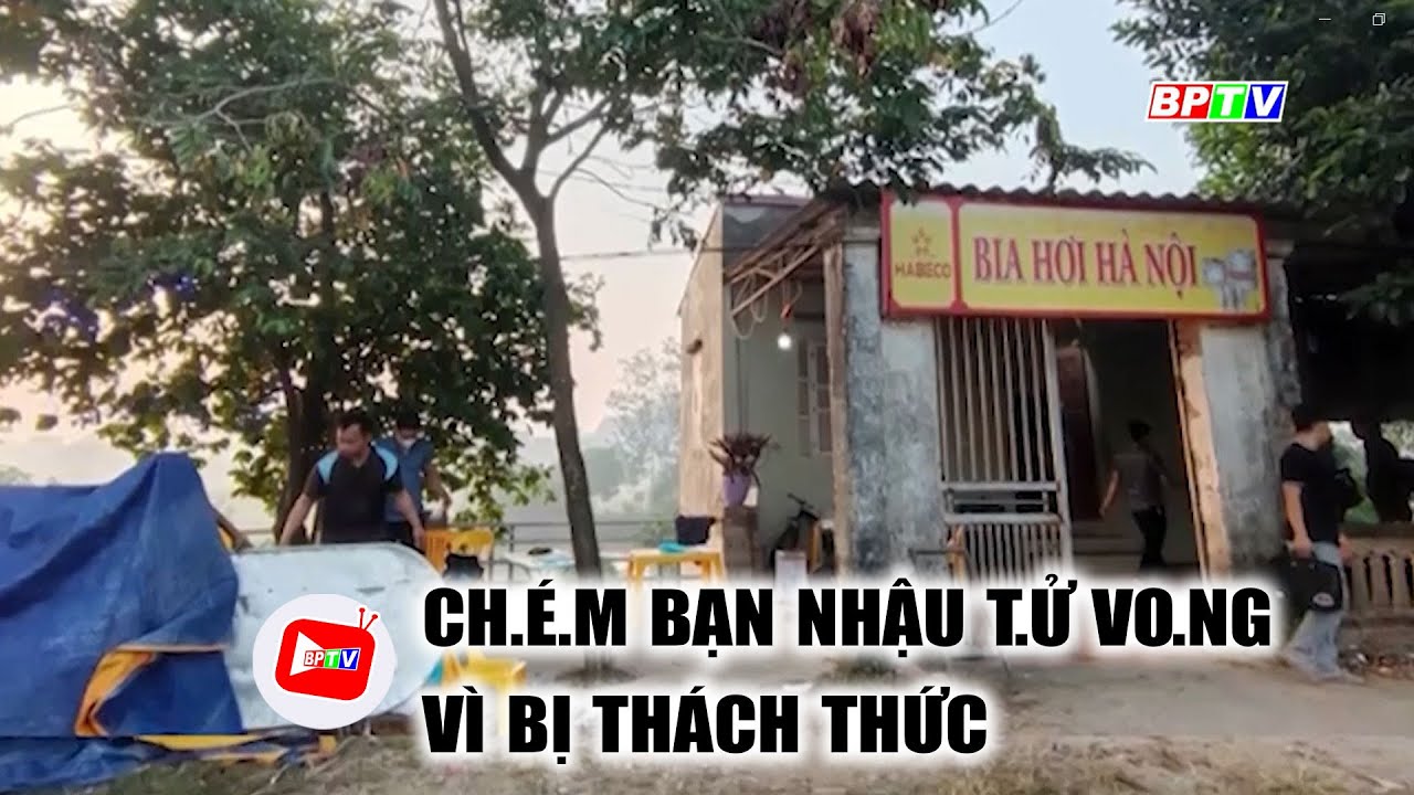 Ch.é.m bạn nhậu t.ử vo.ng vì bị thách thức |BPTV