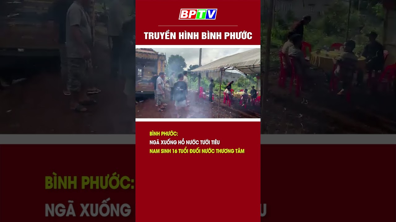 Bình Phước: Ngã xuống hồ nước tưới tiêu, nam sinh lớp 10 đuối nước thương tâm #shorts  | BPTV