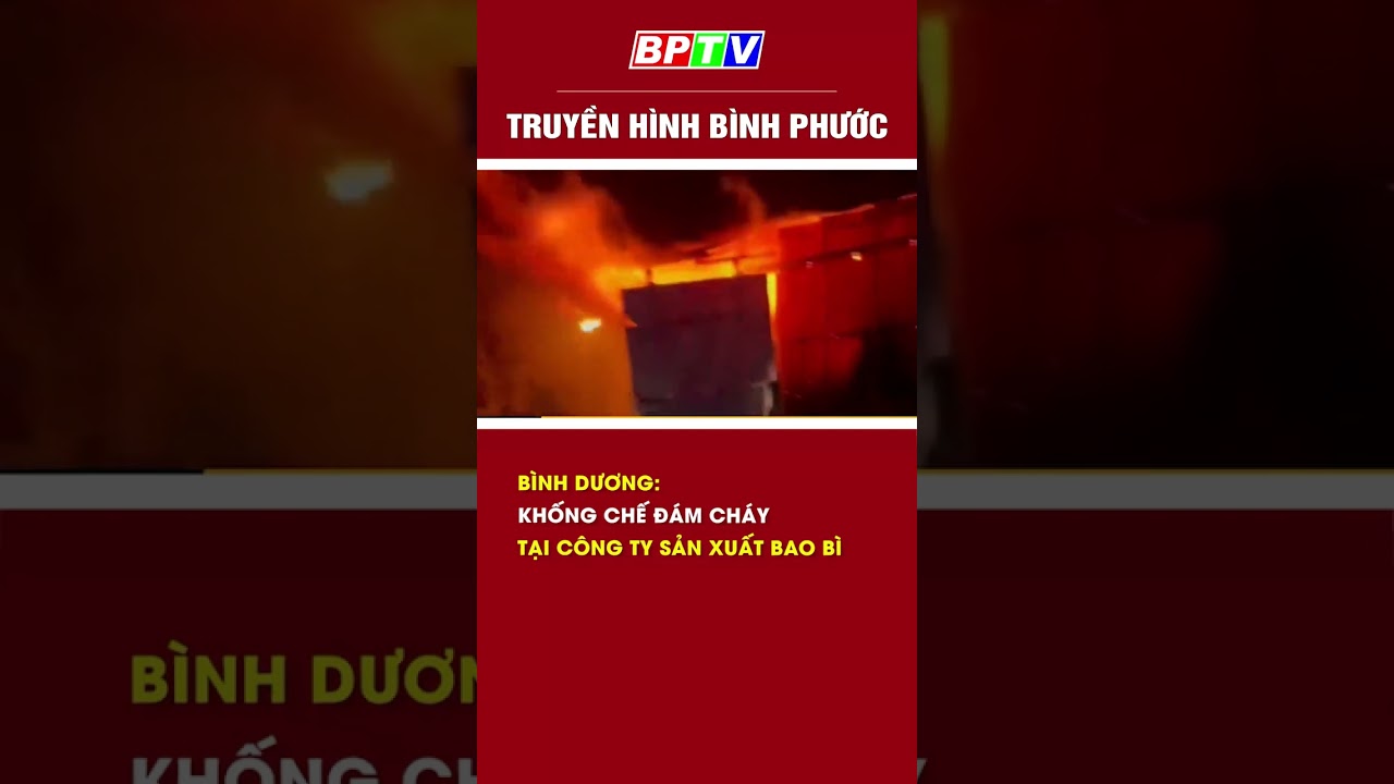 Bình Dương: Khống chế đám cháy tại công ty sản xuất bao bì #shorts    | BPTV