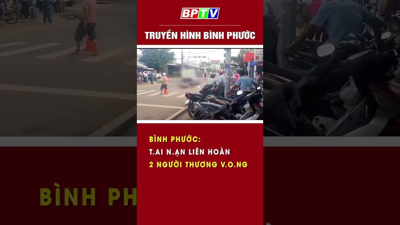 Bình Phước:T.A.i nạn l.iên h.o.àn , 2 người thương v.o.n.g | BPTV