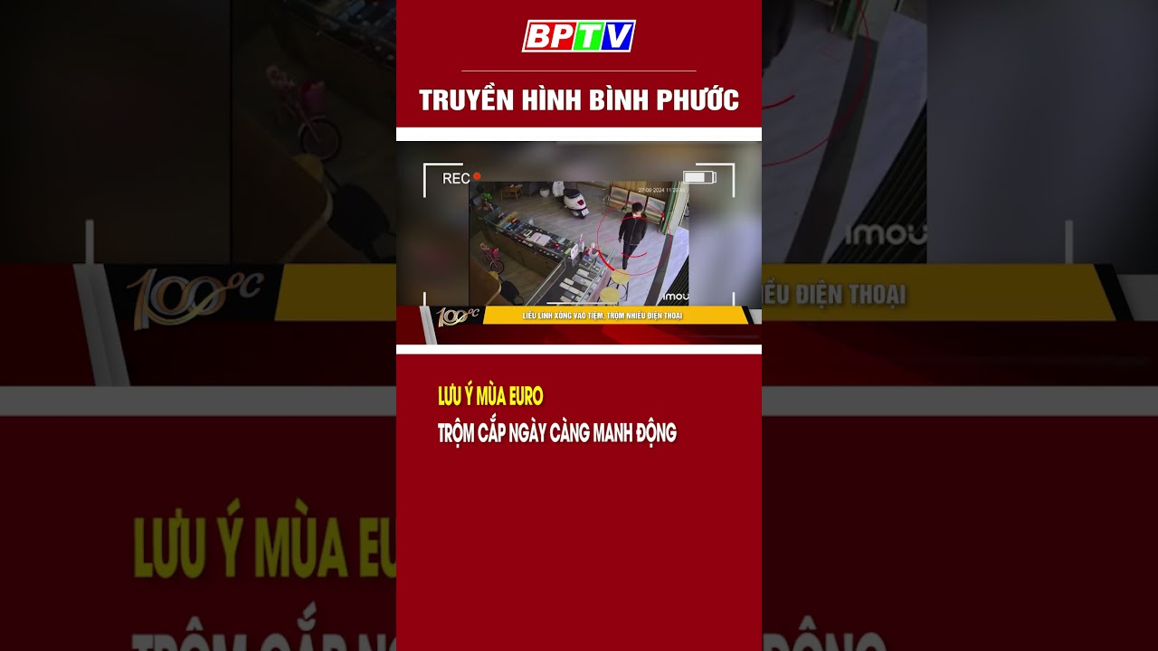 Lưu ý mùa Euro: Trộm cắp ngày càng manh động #shorts  | BPTV