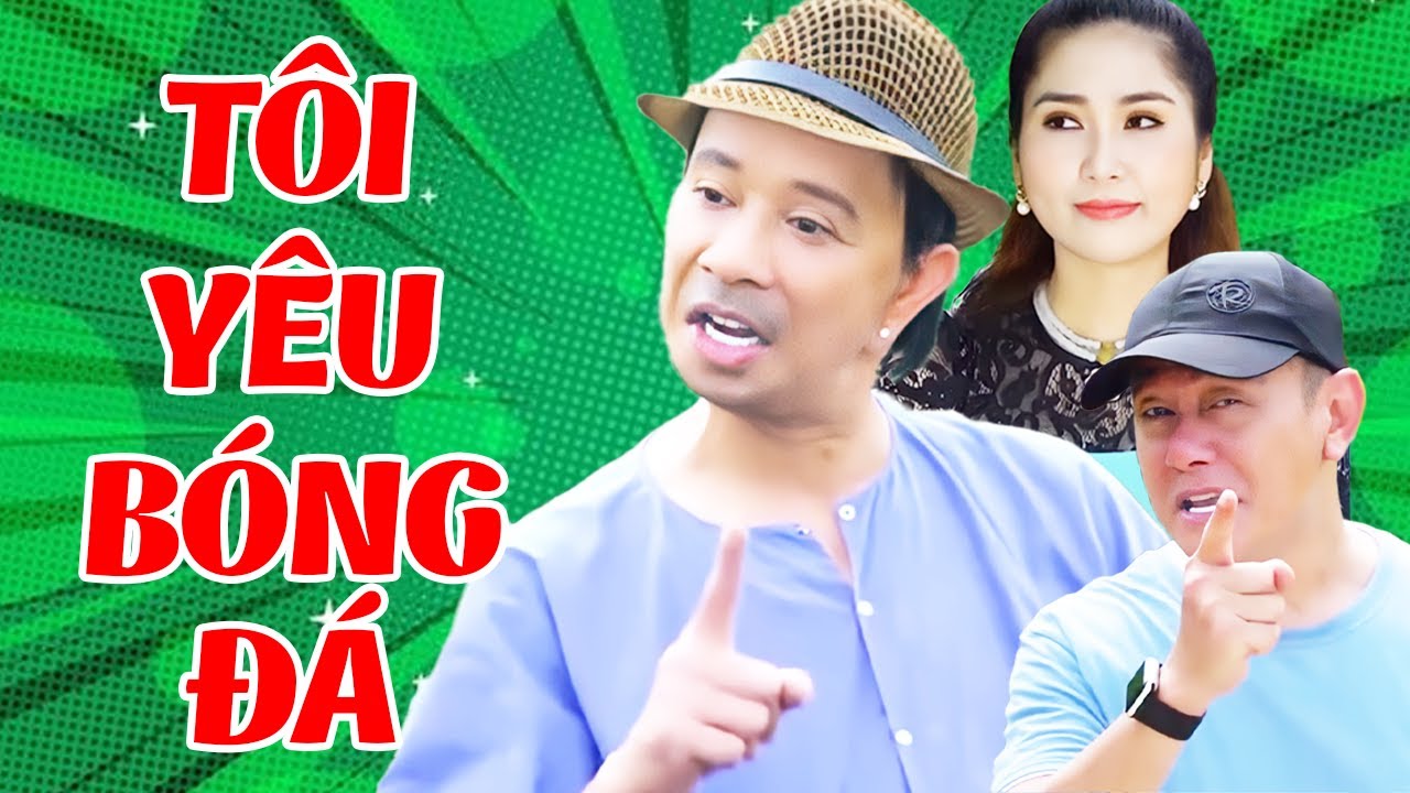 Tôi Yêu Bóng Đá - Hài Bảo Chung, Như Huỳnh, Bảo Liêm hay nhất | Cười Bể Bụng