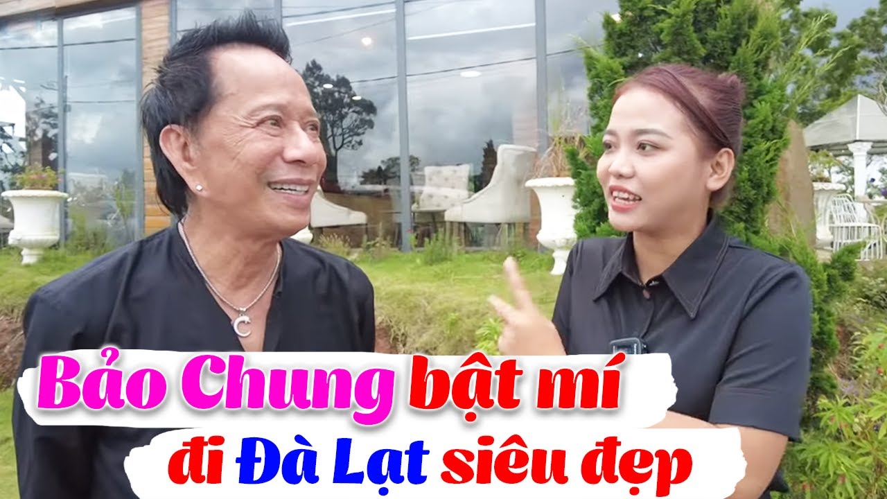 Danh Hài Bảo Chung Bật Mí địa điểm du lịch mới ở Đà Lạt Siêu Đẹp