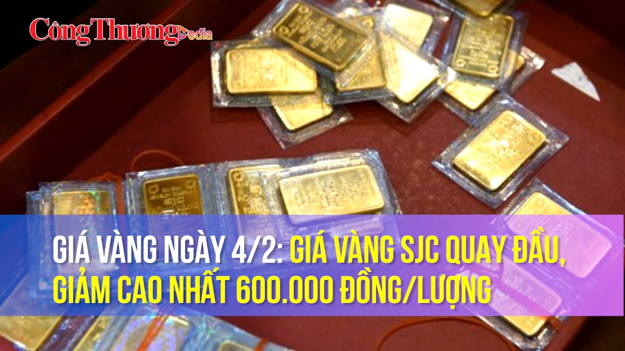 Giá vàng ngày 4/2: Giá vàng SJC quay đầu, giảm cao nhất 600.000 đồng/lượng