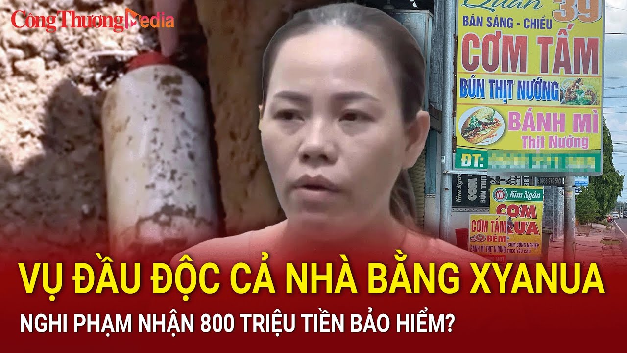 Điểm nóng 24h ngày 8/7: Vụ đầu độc cả nhà bằng xyanua: nghi phạm nhận 800 triệu tiền bảo hiểm?