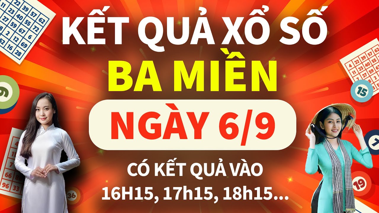 🔴[TRỰC TIẾP] Kết Quả Xổ Số - KQXS ngày 6/9/2024: KQXS Miền Nam XSMN, Miền Trung XSMT, Miền Bắc XSMB