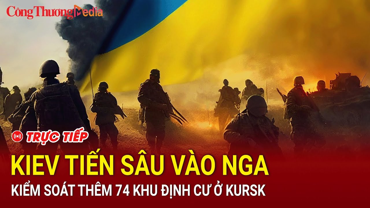 🔴[LIVE]: Toàn cảnh Quốc tế chiều 14/8: Kiev tiến sâu vào Nga, kiểm soát thêm 74 khu định cư ở Kursk