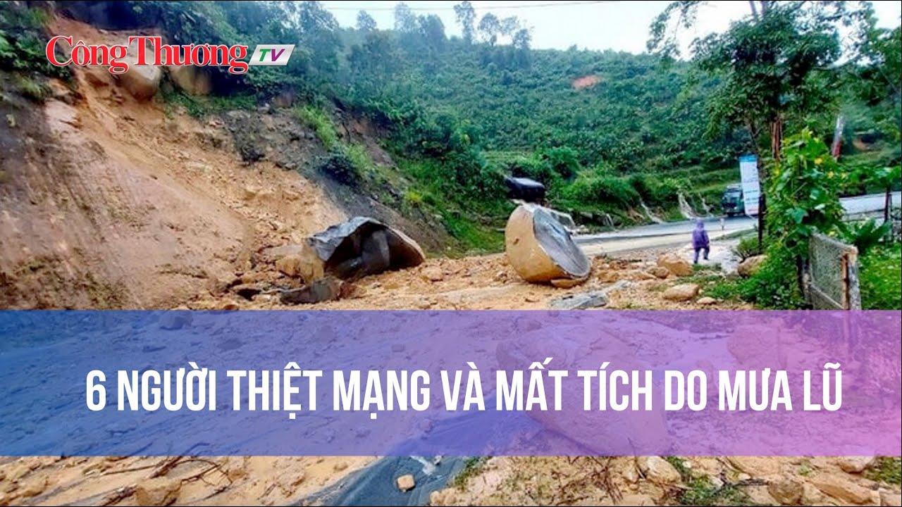 6 người thiệt mạng và mất tích do mưa lũ