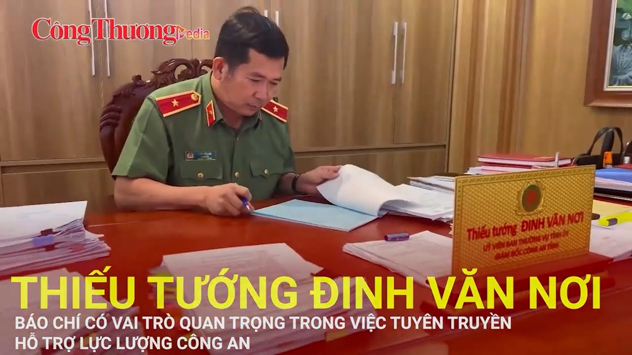 Thiếu tướng Đinh Văn Nơi: Báo chí có vai trò quan trọng trong tuyên truyền, đấu tranh với tội phạm